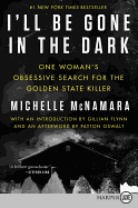 I'll Be Gone in the Dark: One Woman's Obsessive Search for the Golden State Killer