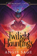 Enchanter├óΓé¼Γäós Child, Book One: Twilight Hauntings