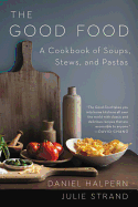 'The Good Food: A Cookbook of Soups, Stews, and Pastas'