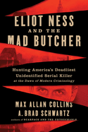 Eliot Ness and the Mad Butcher: Hunting America's