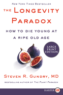 The Longevity Paradox: How to Die Young at a Ripe Old Age (The Plant Paradox)