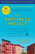 The Happiness Project, Tenth Anniversary Edition: Or, Why I Spent a Year Trying to Sing in the Morning, Clean My Closets, Fight Right, Read Aristotle, and Generally Have More Fun