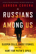 Russians Among Us: Sleeper Cells, Ghost Stories,