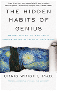 The Hidden Habits of Genius: Beyond Talent, IQ, and Grit├óΓé¼ΓÇóUnlocking the Secrets of Greatness