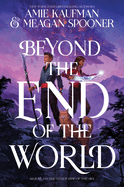 Beyond the End of the World: A High-Stakes YA Fantasy Where Star-Crossed Lovers Defy Destiny to Reunite