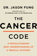 The Cancer Code: Understanding Cancer As an Evolutionary Disease (The Wellness Code, 3)