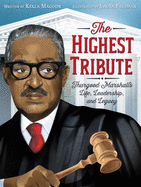 The Highest Tribute: Thurgood Marshall├óΓé¼Γäós Life, Leadership, and Legacy
