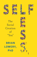 Selfless: The Social Creation of ├óΓé¼┼ôYou├óΓé¼┬¥