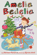 Amelia Bedelia Special Edition Holiday Chapter Book #1: Amelia Bedelia Wraps It Up (Amelia Bedelia Special Edition Holiday, 1)