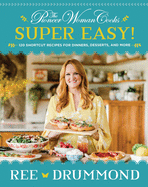 The Pioneer Woman Cooks├óΓé¼ΓÇóSuper Easy!: 120 Shortcut Recipes for Dinners, Desserts, and More