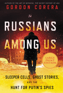'Russians Among Us: Sleeper Cells, Ghost Stories, and the Hunt for Putin's Spies'