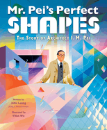 Mr. Pei├óΓé¼Γäós Perfect Shapes: The Story of Architect I. M. Pei