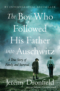 The Boy Who Followed His Father into Auschwitz: A