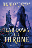 Tear Down the Throne (A Gargoyle Queen Novel, 2)