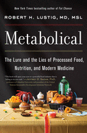 Metabolical: The Lure and the Lies of Processed Food, Nutrition and Modern Medicine├óΓé¼ΓÇóUnpacking the Science Behind Food and Health