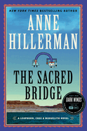 The Sacred Bridge: A Novel (A Leaphorn, Chee & Manuelito Novel, 7)