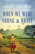 When We Were Young & Brave: A Novel