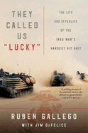 They Called Us 'Lucky': The Life and Afterlife of the Iraq War's Hardest Hit Unit
