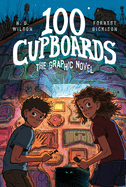 100 Cupboards: The Bestselling Favorite Middle School Fantasy-Adventure in a New Graphic Novel Format