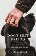 Dog's Best Friend: The Story of an Unbreakable Bo