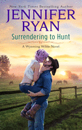 Surrendering to Hunt: A Wyoming Wilde Novel (Wyoming Wilde, 2)
