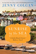 Sunrise by the Sea: A Little Beach Street Bakery