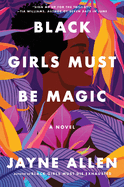 Black Girls Must Be Magic: A Novel (Black Girls Must Die Exhausted, 2)