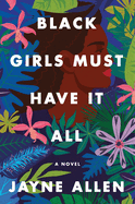 Black Girls Must Have It All: A Novel (Black Girls Must Die Exhausted, 3)