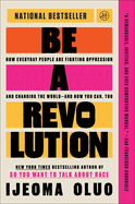 Be a Revolution: How Everyday People Are Fighting Oppression and Changing the World├óΓé¼ΓÇóand How You Can, Too