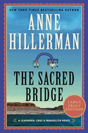 The Sacred Bridge: A Novel (A Leaphorn, Chee & Manuelito Novel, 7)