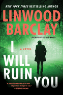 I Will Ruin You: A Novel