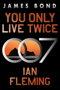 You Only Live Twice: A James Bond Novel (James Bond, 12)