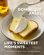 Life's Sweetest Moments: Simple, Stunning Recipes and Their Heartwarming Stories: A Charming Guide to Baking with Stories That Warm the Heart, Perfect ... Share the Sweetness of Life with Loved Ones