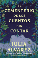 Cemetery of Untold Stories El cementerio de los cuentos sin contar (Sp. ed.) (Spanish Edition)