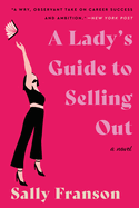 A Lady's Guide to Selling Out: A Novel