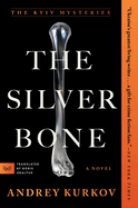 The Silver Bone: A Novel (The Kyiv Mysteries, 1)
