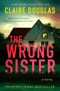 The Wrong Sister: A Dark Suspense Thriller With A Compelling Plot├óΓé¼ΓÇóGet Ready For An Adrenaline-Fueled Ride