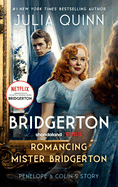 Romancing Mister Bridgerton [TV Tie-in]: Penelope & Colin's Story, The Inspiration for Bridgerton Season Three (Bridgertons, 4)