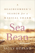 Sea Bean: A Beachcomber's Search for a Magical Charm├óΓé¼ΓÇóA Memoir