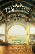 The Maps of Middle-earth: The Essential Maps of J.R.R. Tolkien's Fantasy Realm from N├â┬║menor and Beleriand to Wilderland and Middle-earth