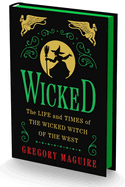 Wicked Collector├óΓé¼Γäós Edition: The Inspiration for the Smash Broadway Musical and the Upcoming Major Motion Picture