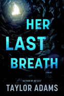 Her Last Breath: A Harrowing Thriller of Survival, Secrets, and Betrayal Underground