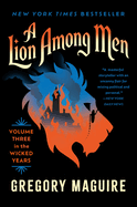 A Lion Among Men: Volume Three in the Wicked Years (Wicked Years, 3)