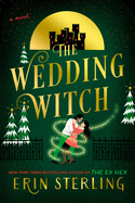 The Wedding Witch: A Novel: A paranormal romance set at a Yuletide wedding gone wrong after two unlikely lovers are sent back in time (The Graves Glen Series, 3)