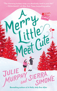 A Merry Little Meet Cute: A Novel: A steamy plus-size holiday rom-com about an adult film star and a former bad-boy pop star.