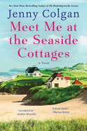 Meet Me at the Seaside Cottages: A Novel of Seaside Renovation Family Bonds and Second Chances at Love (Scottish Island of Mure, 8)