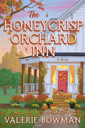 The Honeycrisp Orchard Inn: A Cozy Small-Town Romance of Rediscovery, Forced Proximity, and the Magic of Autumn Set on a Quaint Apple Orchard (Honeycrisp Orchard Romance, 1)
