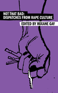 Not That Bad: Dispatches from Rape Culture (Harper Perennial Olive Editions)