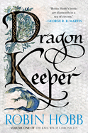 Dragon Keeper: Volume One of the Rain Wilds Chronicles