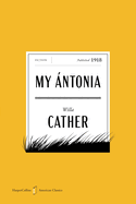 My Antonia American Classics Edition: A Special Edition of the Heartfelt Novel, in Celebration of America├óΓé¼Γäós 250th Anniversary (HarperCollins American Classics)